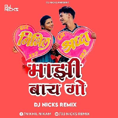 Majhi Baay Go - ( Remix ) - Dj Nicks Remix
